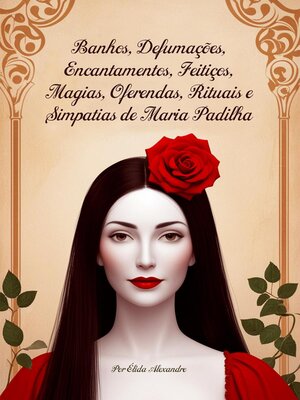 cover image of Banhos, Defumações, Encantamentos, Feitiços, Magias, Oferendas, Rituais e Simpatias de Maria Padilha